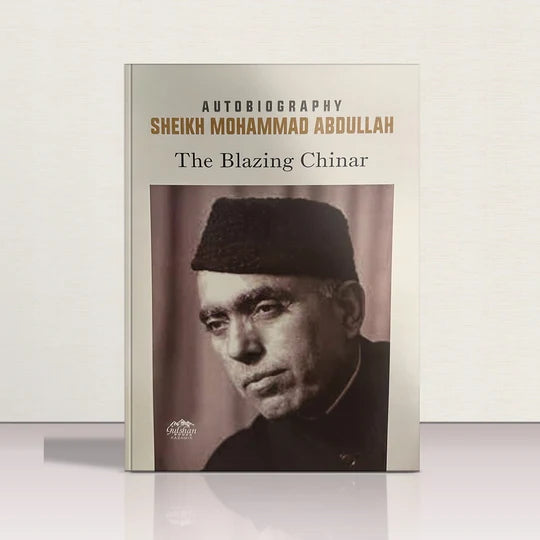 THE BLAZING CHINAR : AUTOBIOGRAPHY SHEIKH MOHAMMAD ABDULLAH : TRANSLATED FROM THE URDU BY MOHAMMAD AMIN (HARDCOVER)