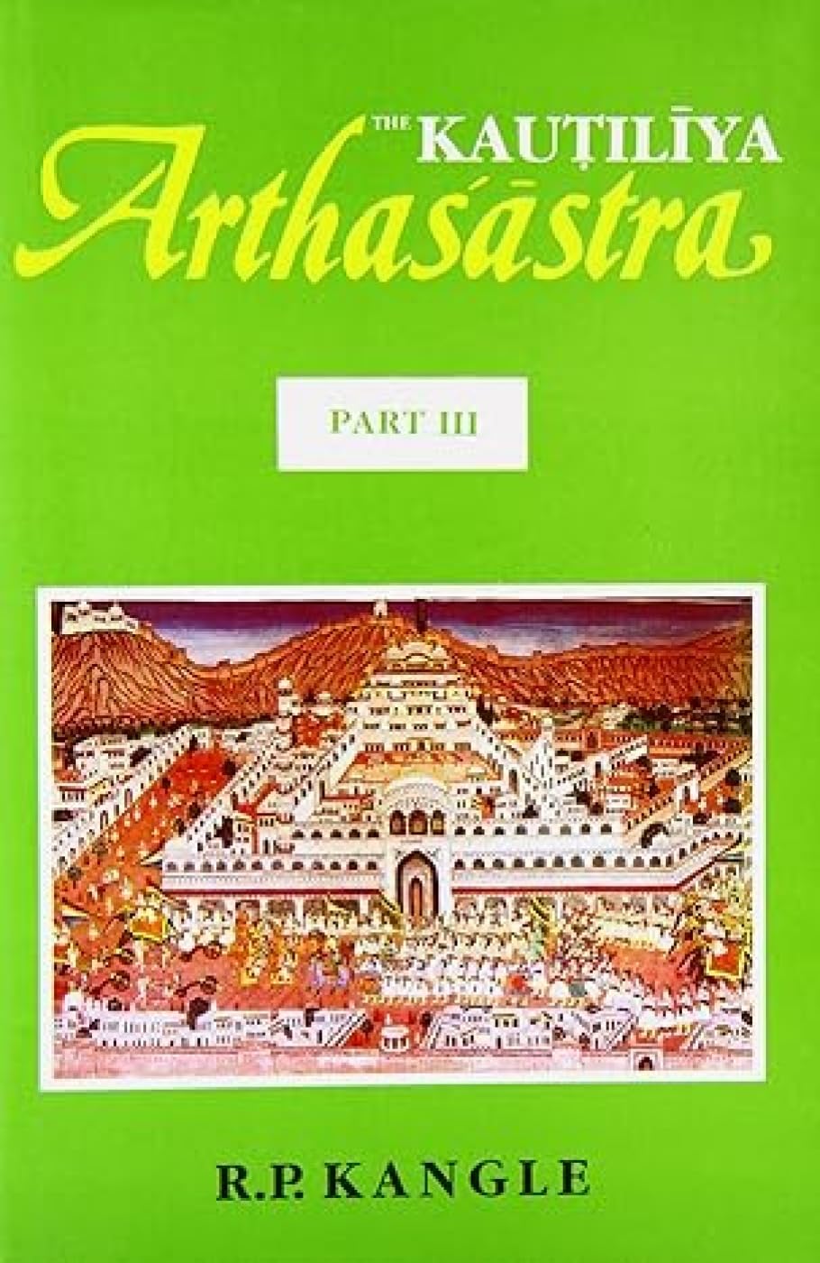 THE KAUTILIYA ARTHASASTRA BY R.P. KANGLE : 3 VOLUMES SET (HARDCOVER)