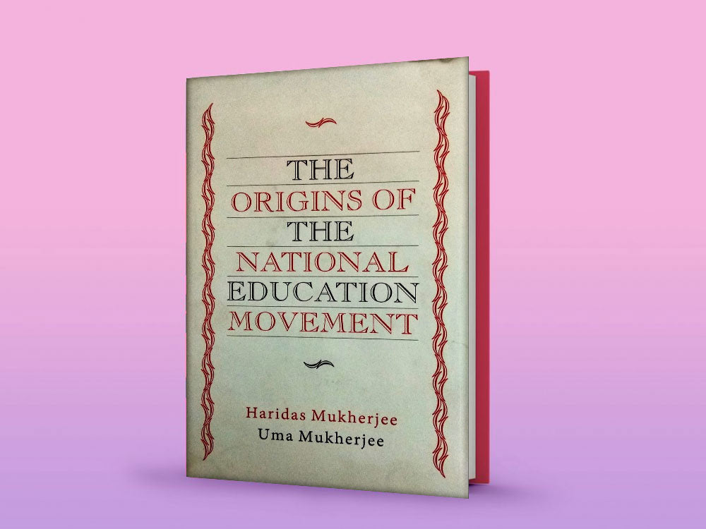 THE ORIGINS OF THE NATIONAL EDUCATION MOVEMENT BY HARIDAS MUKHERJEE (HARDCOVER)