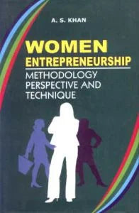 WOMEN ENTREPRENEURSHIP : METHODOLOGY PERSPECTIVE AND TECHNIQUE BY A.S. KHAN (HARDCOVER)