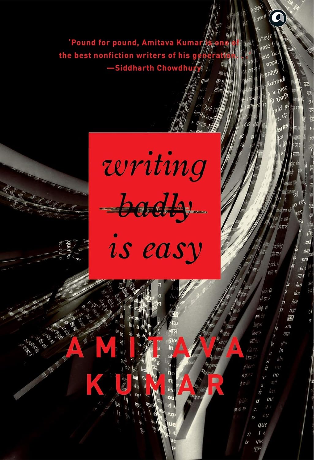 WRITING BADLY IS EASY BY AMITAVA KUMAR (HARDCOVER)