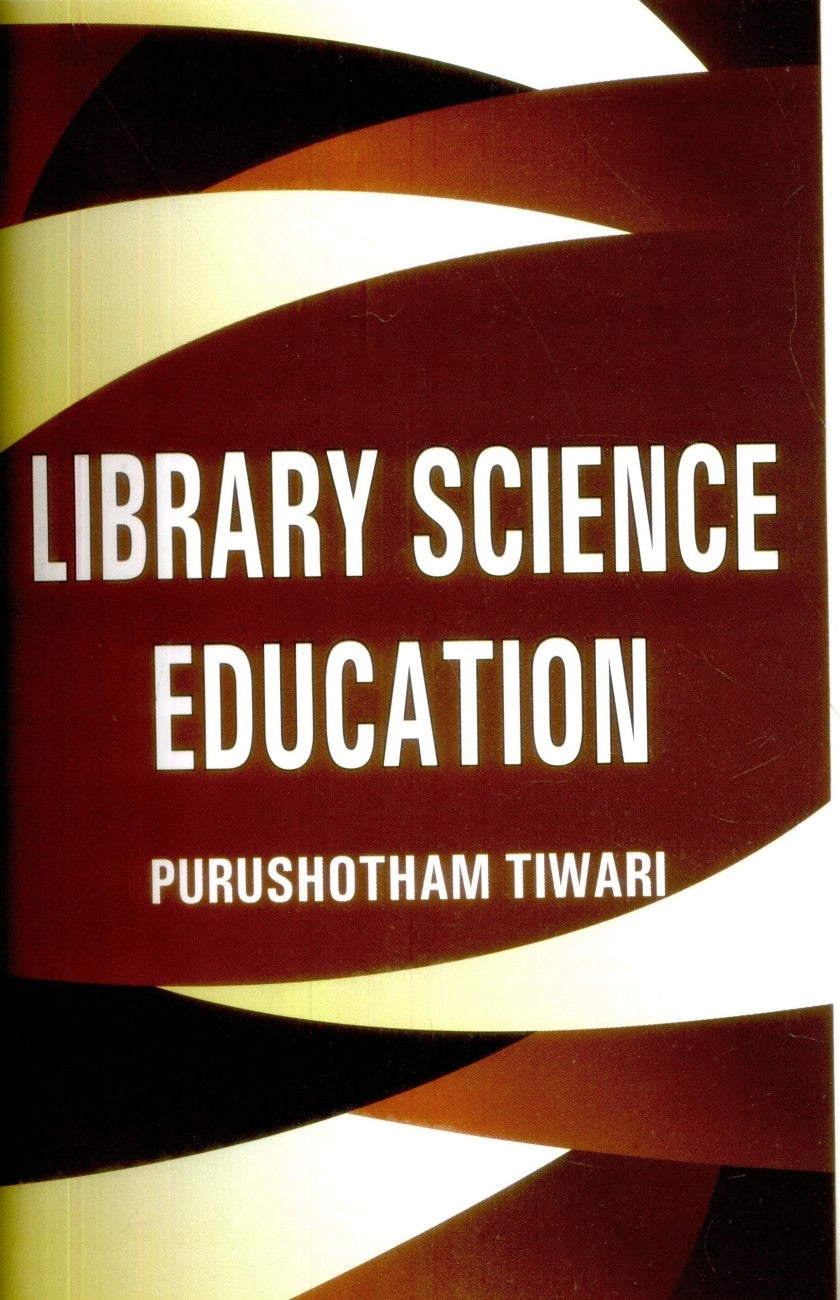 LIBRARY SCIENCE EDUCATION BY PURUSHOTHAM TIWARI (HARDBOUND)
