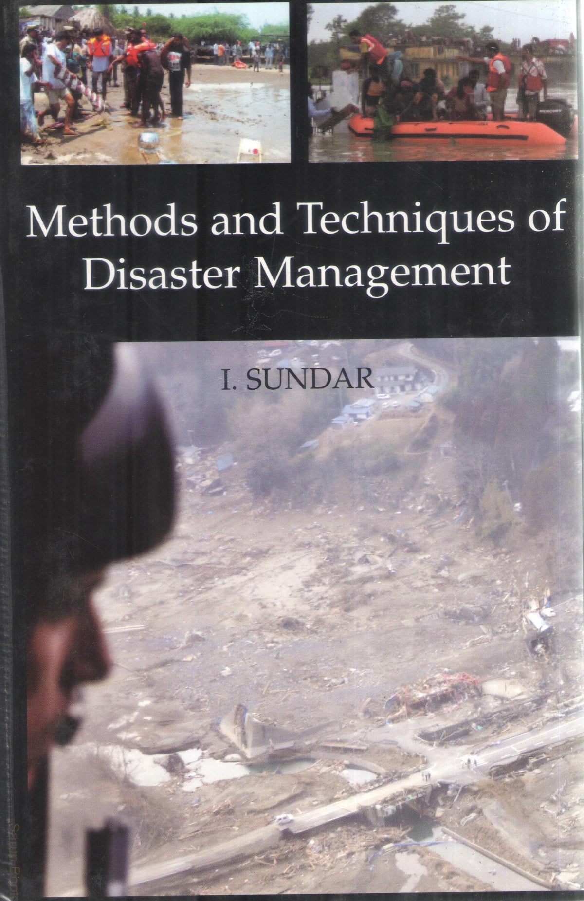 METHODS AND TECHNIQUES OF DISASTER MANAGEMENT BY I. SUNDAR (HARDCOVER)