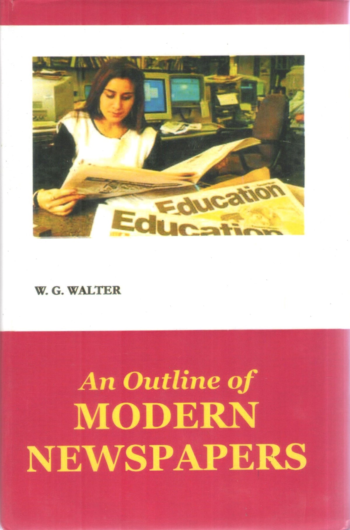 AN OUTLINE OF MODERN NEWSPAPERS BY W.G. WALTER (HARDCOVER)