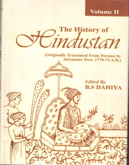 THE HISTORY OF HINDUSTAN (ORIGINALLY TRANSLATED FROM PERSIAN BY ALEXANDER DOW, 1770-72 A.D.) ED.BY B.S. DAHIYA (HARDCOVER)