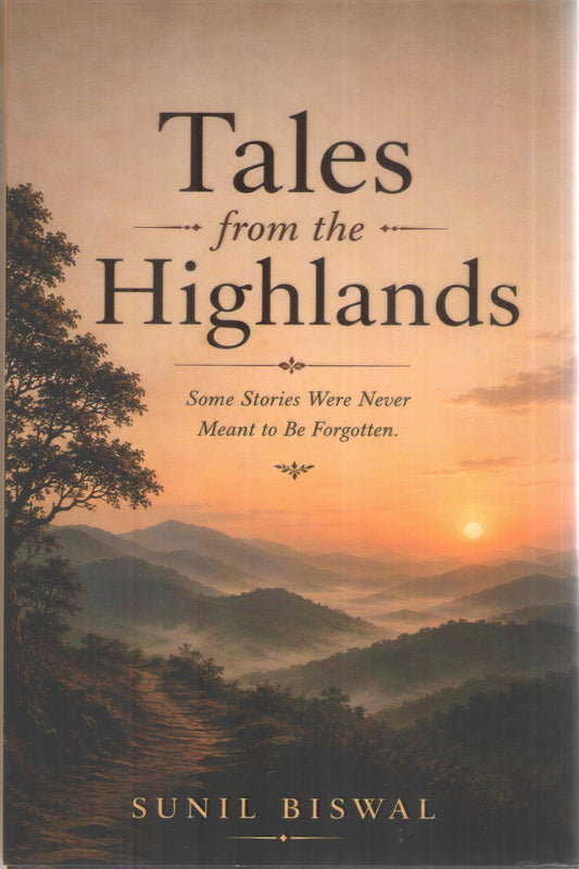 Tales from the Highlands by Sunil Biswal, hardcover book, front cover