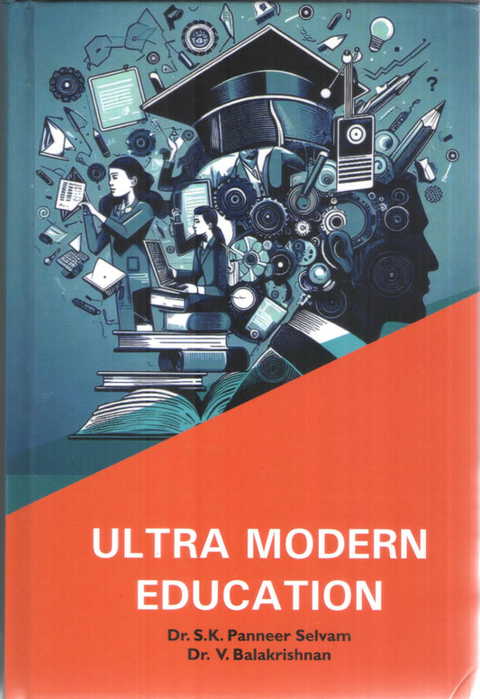 ULTRA MODERN EDUCATION BY DR. S.K. PANEER SELVAM & DR. V. BALAKRISHNAN (HARDCOVER)