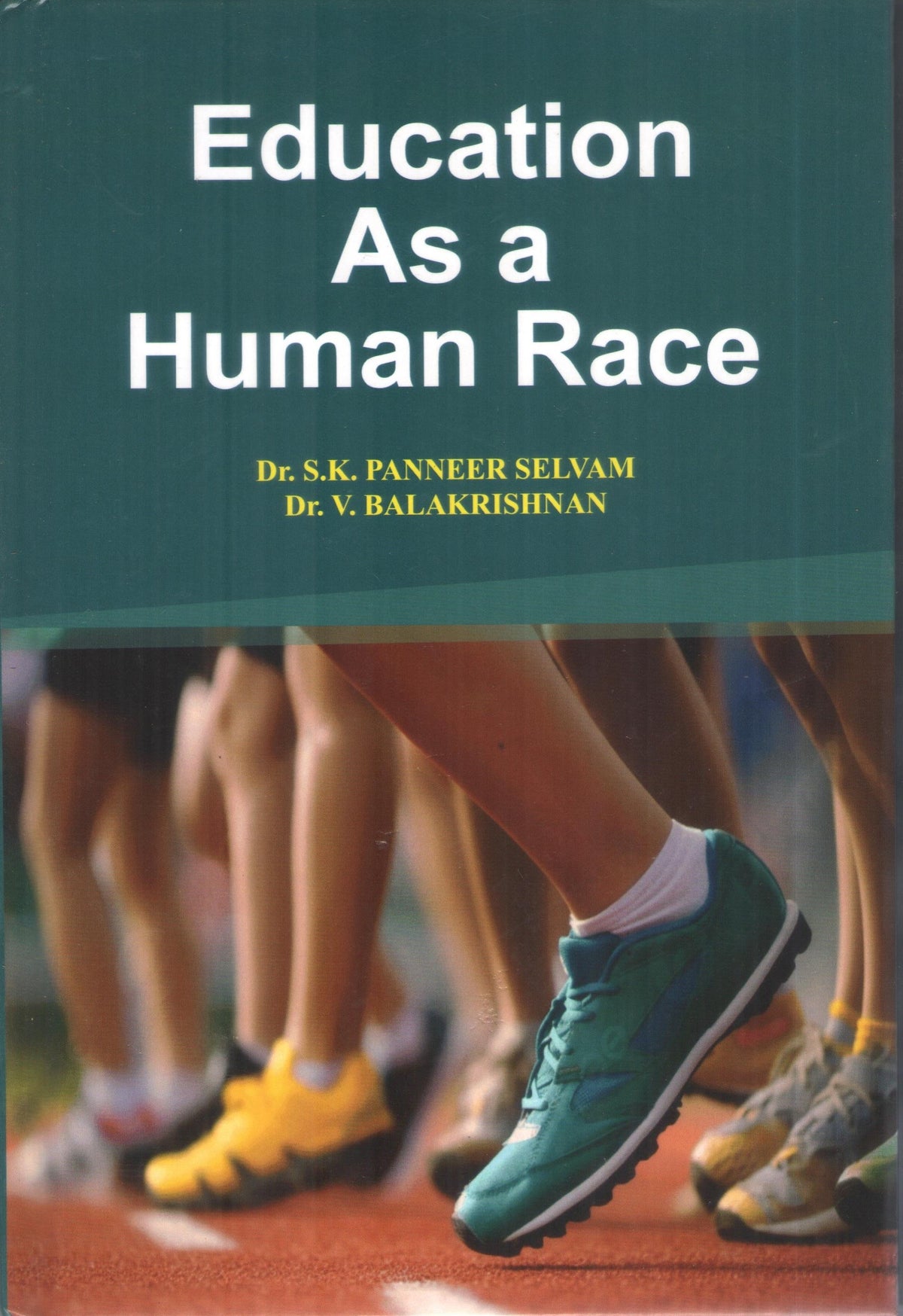 EDUCATION AS A HUMAN RACE BY S.K. PANEER SELVAM & DR. V. BALAKRISHNAN (HARDCOVER)