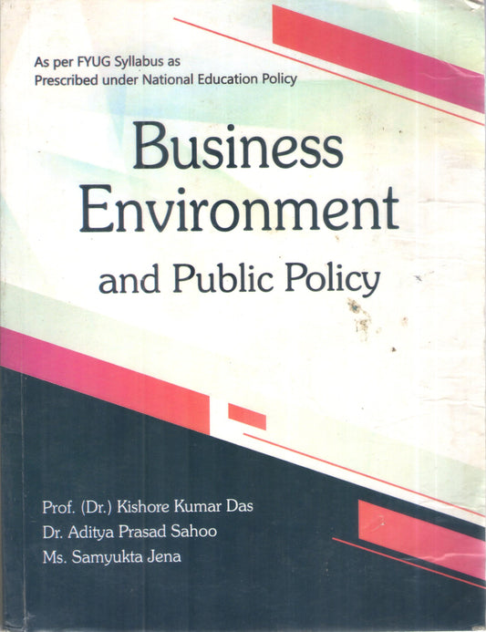 Business Environment and Public Policy by Prof. (Dr.) Kishore Kumar Das, Dr. Aditya Prasad Sahoo & Ms. Samyukta Jena (Paperback) Old Book