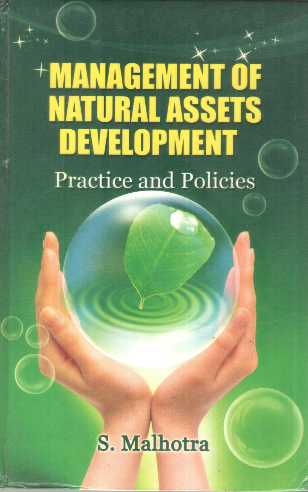 MANAGEMENT OF NATURAL ASSETS DEVELOPMENT : PRACTICE AND POLICIES BY S. MALHOTRA (HARDCOVER)