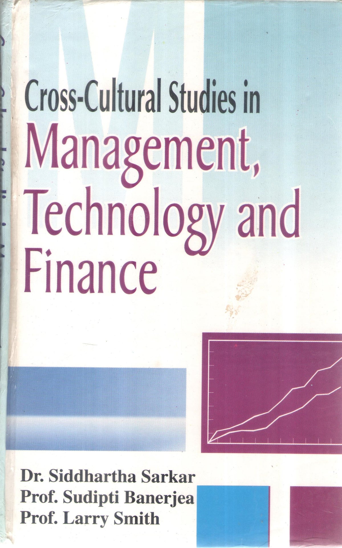 CROSS-CULTURAL STUDIES IN MANAGEMENT, TECHNOLOGY AND FINANCE BY DR. SIDDHARTHA SARKAR, PROF. SUDIPTI BANERJEA & PROF. LARRY SMITH (HARDCOVER)