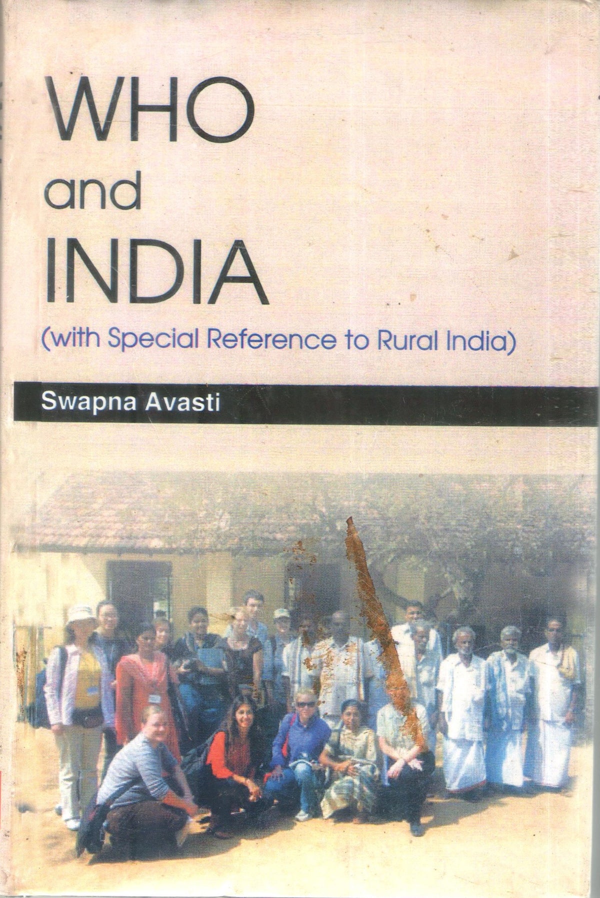 WHO AND INDIA : WITH SPECIAL REFERENCE TO RURAL INDIA BY SWAPNA AVASTI (HARDCOVER)