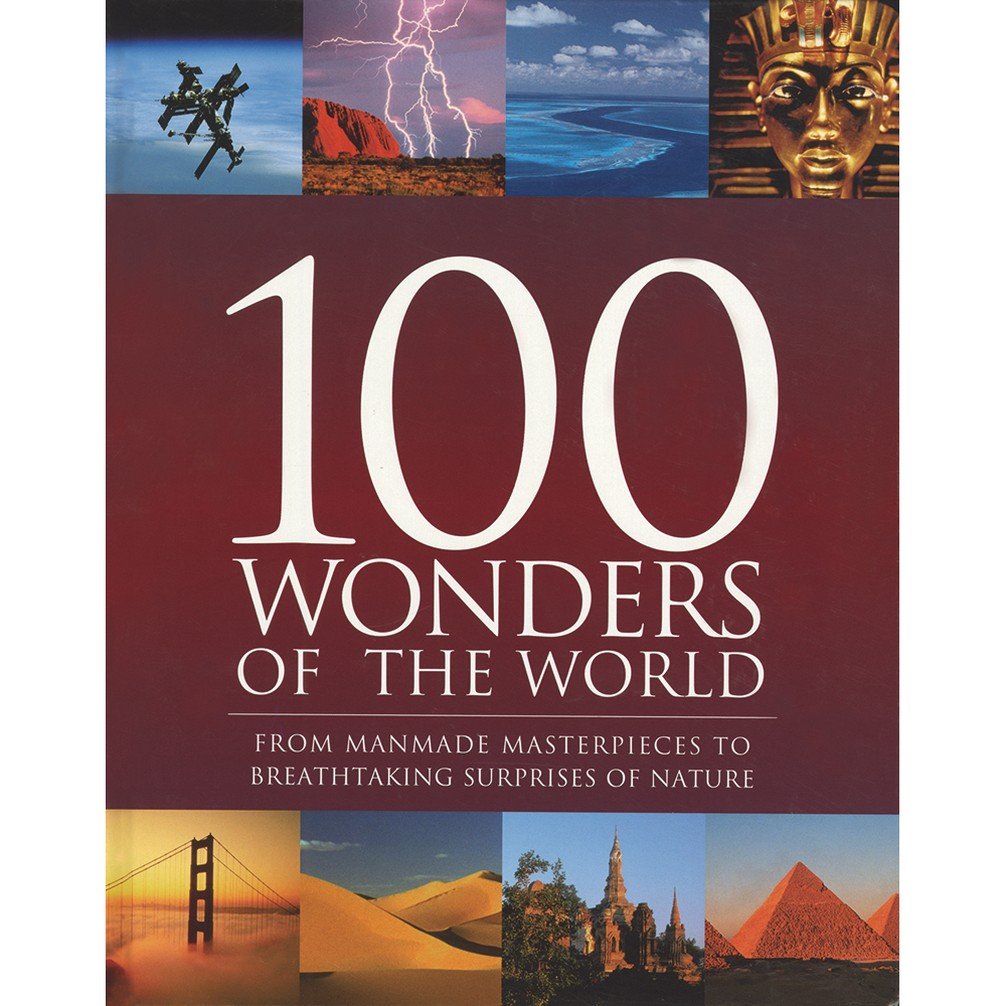 100 WONDERS OF THE WORLD : FROM MANMADE MASTERPIECES TO BREATHTAKING SURPRISES OF NATURE [HARDCOVER][