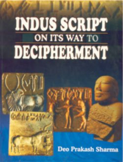 INDUS SCRIPT ON ITS WAY TO DECIPHERMENT BY DEO PRAKASH SHARMA (HARDCOVER) OLD BOOK