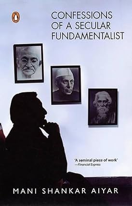 CONFESSIONS OF A SECULAR FUNDAMENTALIST BY MANI SHANKAR AIYAR (HARDCOVER) OLD BOOK