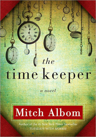 THE TIME KEEPER : A NOVEL BY MITCH ALBOM (HARDCOVER) OLD BOOK