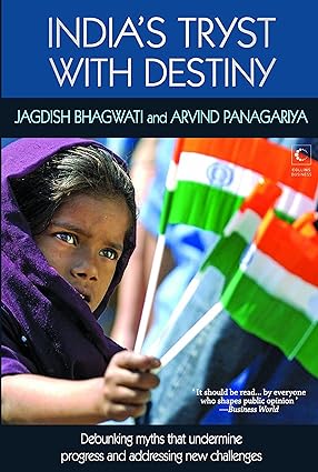 INDIA'S TRYST WITH DESTINY : DEBUNKING MYTHS THAT UNDERMINE PROGRESS ADDRESSING NEW CHALLENGES BY JAGDISH BHAGWATI, ARVIND PANAGARIYA (HARDCOVER) OLD BOOK