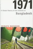 1971 : A GLOBAL HISTORY OF THE CREATION OF BANGLADESH BY SRINATH RAGHAVAN (HARDCOVER)
