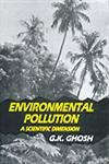 ENVIRONMENTAL POLLUTION : A SCIENTIFIC DIMENSION BY G.K. GHOSH (HARDCOVER)