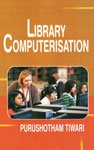 LIBRARY COMPUTERISATION BY PURUSHOTHAM TIWARI (HARDCOVER)
