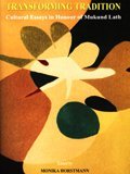 TRANSFORMING TRADITION : CULTURAL ESSAYS IN HONOUR OF MUKUND LATH BY MONIKA HORSTMANN (HARDCOVER) OLD BOOK