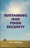 SUSTAINING OUR FOOD SECURITY BY R.S. PARODA [HARDCOVER]