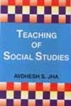 TEACHING OF SOCIAL STUDIES BY AVDHESH S. JHA (HARDCOVER)