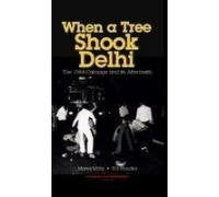 WHEN A TREE SHOOK DELHI : THE 1984 CARNAGE AND ITS AFTERMATH BY MANOJ MITTA & H.S. PHOOLKA (HARDCOVER) OLD BOOK