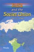 INDIA AND THE SOVIET UNION 1917 TO 1947 BY NIRULA (HARDCOVER)