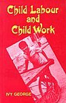 CHILD LABOUR AND CHILD WORK BY IVY GEORGE (HARDCOVER) OLD BOOK