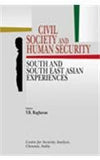CIVIL SOCIETY AND HUMAN SECURITY : SOUTH AND SOUTH EAST ASIAN EXPERIENCES BY V.R. RAGHAVAN (HARDCOVER)