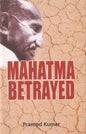 MAHATMA BETRAYED : BY PRAMOD KUMAR (HARDCOVER)