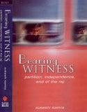 BEARING WITNESS : PARTITION, INDEPENDENCE, END OF THE RAJ BY SUKESHI KAMRA (HARDCOVER) OLD BOOK