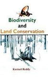 BIODIVERSITY AND LAND CONSERVATION BY KASTURI REDDY [HARDCOVER]