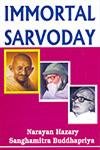 IMMORTAL SARVODAY BY NARAYAN HAZARY AND  SANGHAMITRA BUDDHAPRIYA (HARDCOVER)
