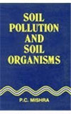 SOIL POLLUTION AND SOIL ORGANISMS BY P.C. MISHRA [HARDCOVER]