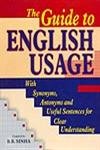 THE GUIDE TO ENGLISH USAGE WITH SYNONYMS, ANTONYMS AND USEFUL SENTENCES FOR CLEAR UNDERSTANDI9NG BY B.B. SINHA (HARDCOVER)