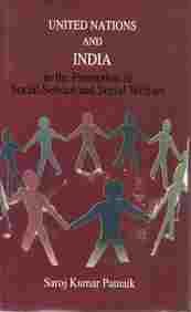 UNITED NATIONS AND INDIA : IN THE PROMOTION OF SOCIAL SERVICE AND SOCIAL WELFARE BY SAROJ KUMAR PATNAIK [HARDCOVER] OLD BOOK