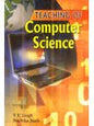 TEACHING OF COMPUTER SCIENCE BY Y.K. SINGH AND RUCHIKA NATH (HARDCOVER) OLD BOOK