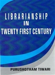 LIBRARIANSHIP IN TWENTY FIRST CENTEURY BY PURUSHOTHAM TIWARI (PAPERBACK)