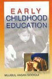 EARLY CHILDHOOD EDUCATION BY MUJIBUL HASAN SIDDIQUI [HARDCOVER]