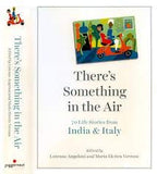 THERE'S SOMETHING IN THE AIR : 70 LIFE STEORIES FROM INDIA & ITALY BY LORENZO ANGELONI (HARDCOVER) OLD BOOK