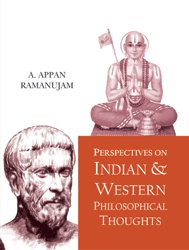 PERSPECTIVES ON INDIAN & WESTERN PHILOSOPHICAL THOUGHTS BY A. APPAN RAMANUJAM [HARDCOVER]