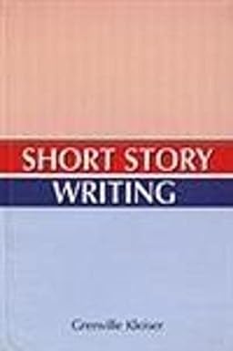 SHORT STORY WRITING BY GRENVILLE KLEISER (HARDCOVER)OLD BOOK