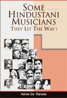 SOME HINDUSTANI MUSICIANS : THEY LIT THE WAY BY ASHOK DA. RANADE [PAPERBACK]