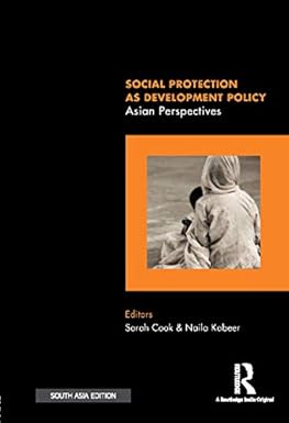 SOCIAL PROTECTION AS DEVELOPMENT POLICY : ASIAN PERSPECTIVES BY SARAH COOK & NAILA KABEER [HARDCOVER]