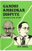 GANDHI AMBEDKAR DISPUTE : AN ANALYTICAL STUDY BY A.K. VAKIL (HARDCOVER)