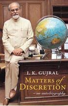 MATTERS OF DISCRETION : AN AUTOBIOGRAPHY BY I.K. GUJRAL (HARDCOVER) OLD BOOK