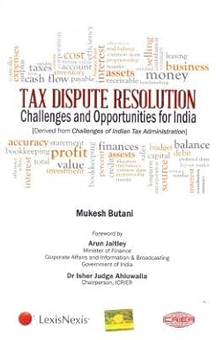TAX DISPUTE RESOLUTION : CHALLENGES AND OPPORTUNITIES FOR INDIA BY MUKESH BUTANI (HARDCOVER)