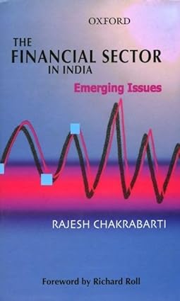 THE FINANCIAL SECETOR IN INDIA : EMERGING ISSUES BY RAJESH CHAKRABARTI [HARDCOVER] OLD BOOK